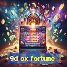 9d ox fortune